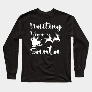 waiting you santa Long Sleeve T-Shirt